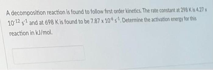 Solved A Decomposition Reaction Is Found To Follow First | Chegg.com