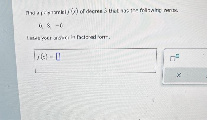 Solved Find a polynomial f(x) of degree 3 that has the | Chegg.com
