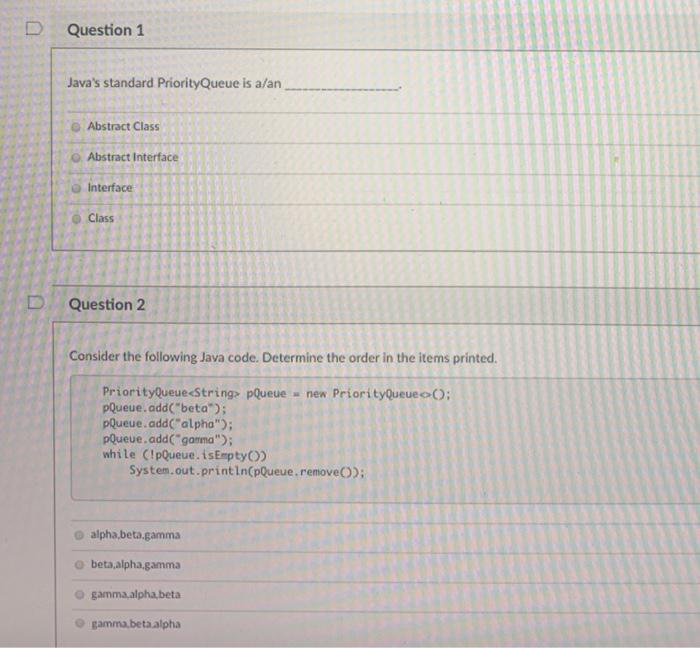 Solved D Question 1 Java's standard Priority Queue is a/an | Chegg.com
