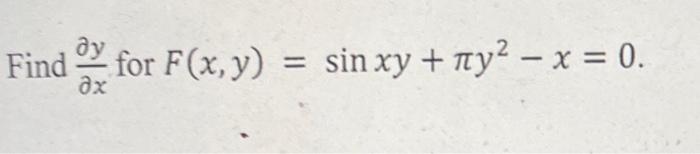 \( \frac{\partial y}{\partial x} \) for \( F(x, y)=\sin x y+\pi y^{2}-x=0 \)