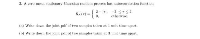 Solved 2. A zero- mean stationary Gaussian random process | Chegg.com