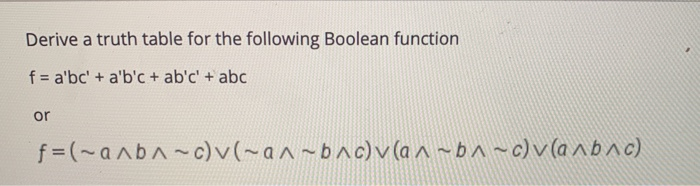Solved Derive a truth table for the following Boolean | Chegg.com
