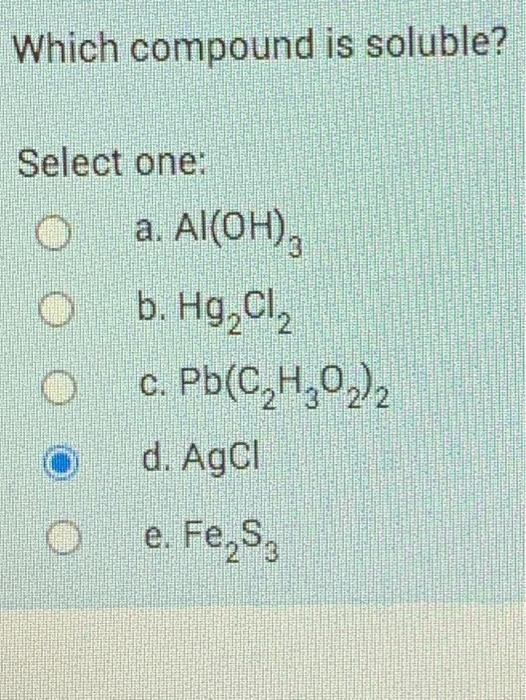 Solved Which Compound Is Soluble Select One Al Oh O B Chegg Com