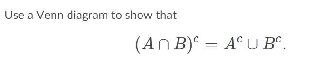 Solved Use A Venn Diagram To Show That (An B) = AⓇUB | Chegg.com