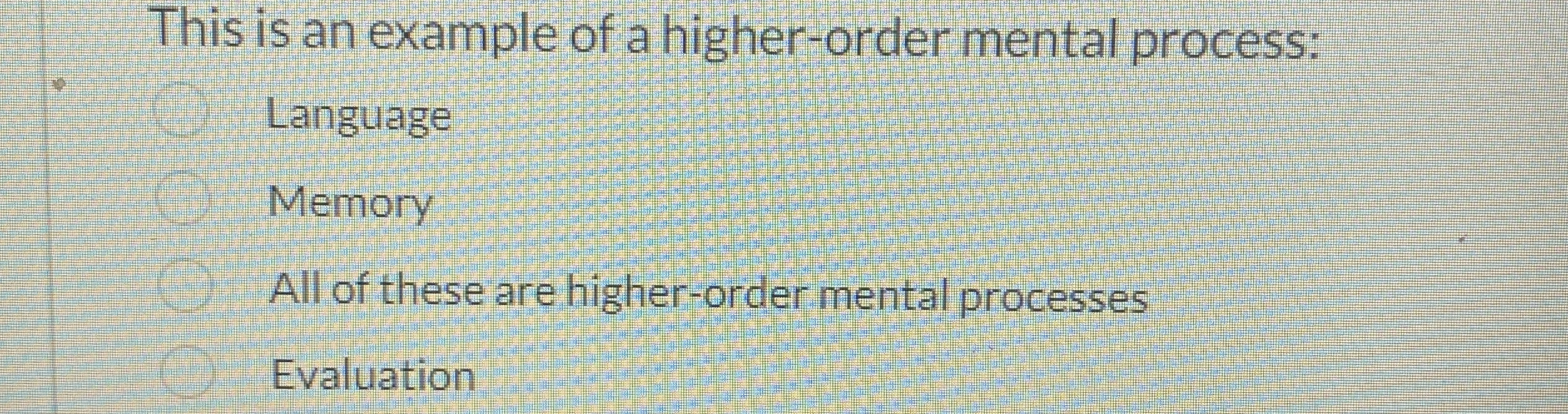 Solved This is an example of a higher-order mental | Chegg.com