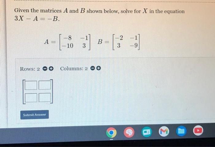 Solved Given The Matrices A And B Shown Below, Solve For X | Chegg.com