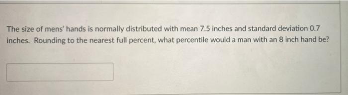 Solved The size of mens' hands is normally distributed with | Chegg.com