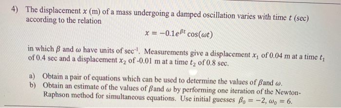 Solved 4 The Displacement X M Of A Mass Undergoing A D Chegg Com