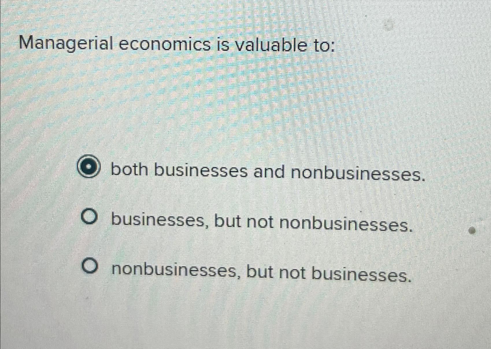 Solved Managerial Economics Is Valuable To:both Businesses | Chegg.com