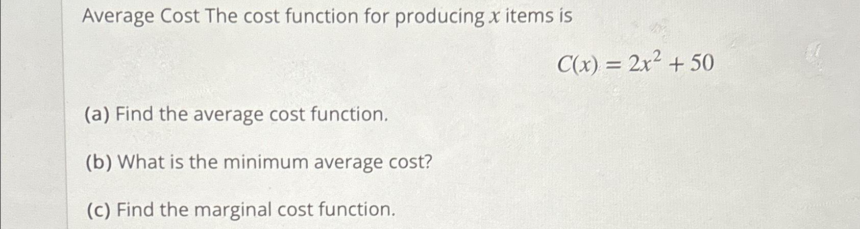 Solved Average Cost The cost function for producing x ﻿items | Chegg.com