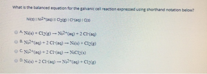 Solved What is the balanced equation for the galvanic cell | Chegg.com