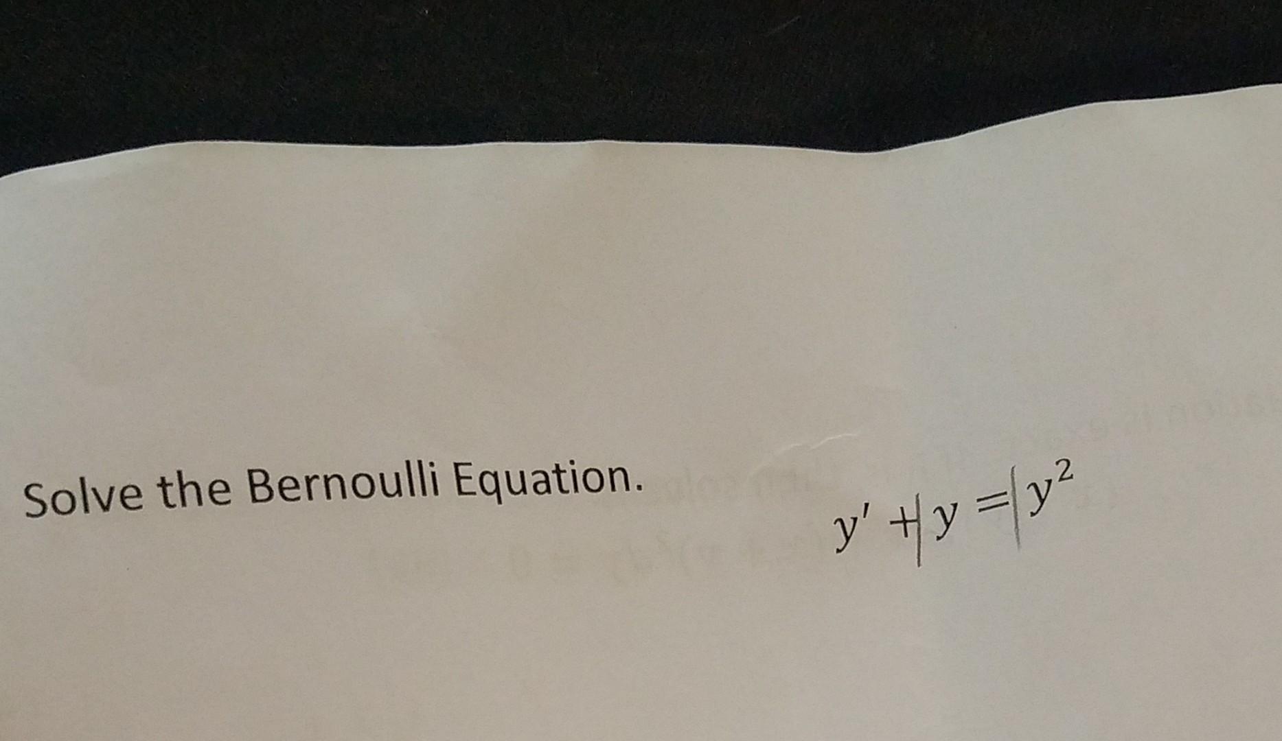 Solve the Bernoulli Equation. \[ y^{\prime}+y=y^{2} \]