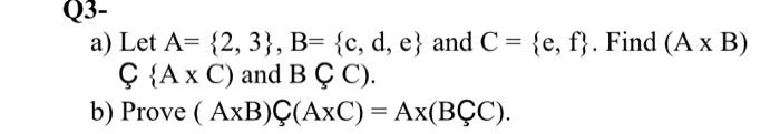 Solved a) Let A={2,3},B={c,d,e} and C={e,f}. Find (A×B) Ç | Chegg.com