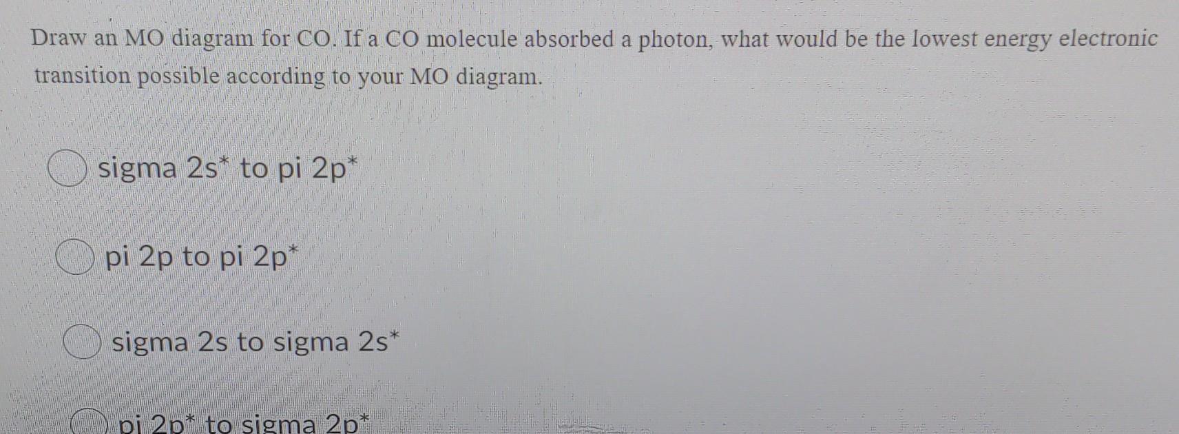 Solved Draw an MO diagram for CO. If a CO molecule absorbed | Chegg.com