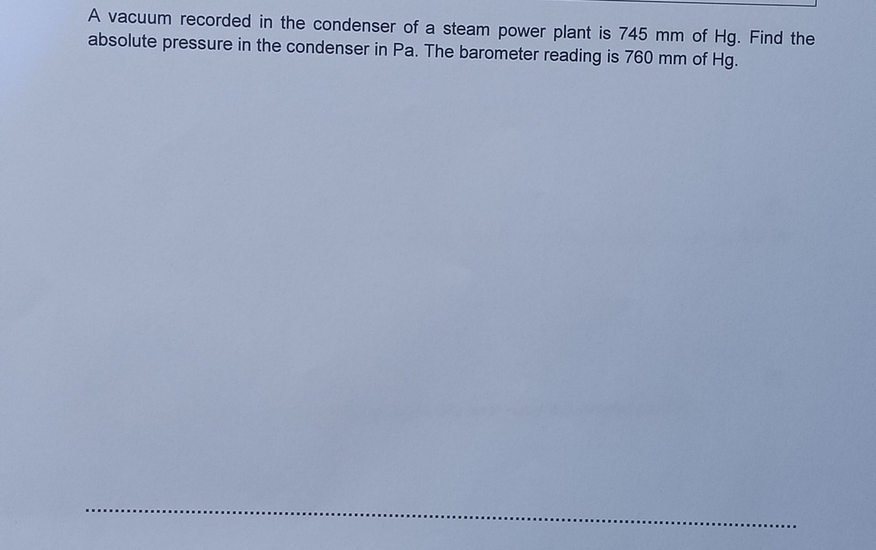A vacuum recorded in the condenser of a steam power