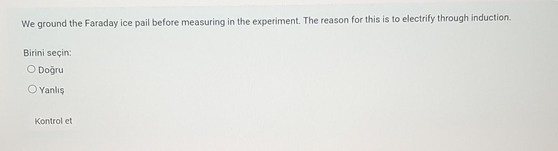 Solved We ground the Faraday ice pail before measuring in