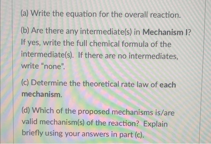 Solved The Following Mechanisms Are Proposed: Mechanism Step | Chegg.com