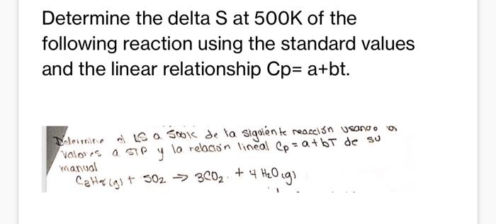 Determine the delta \( S \) at \( 500 \mathrm{~K} \) of the following reaction using the standard values and the linear relat