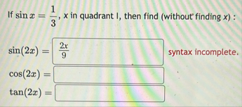 Solved If sinx=13,x ﻿in quadrant I , ﻿then find (without | Chegg.com