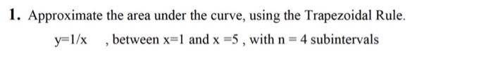 Solved 1. Approximate the area under the curve, using the | Chegg.com