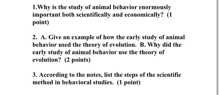 Solved 1. Why is the study of animal behavior enormously 