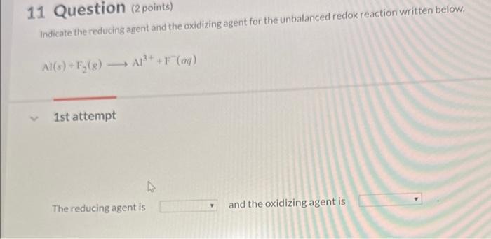 Solved 11 Question (2 points) Indicate the reducing agent | Chegg.com