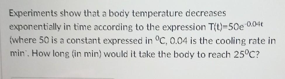 Solved -0.040 Experiments show that a body temperature | Chegg.com