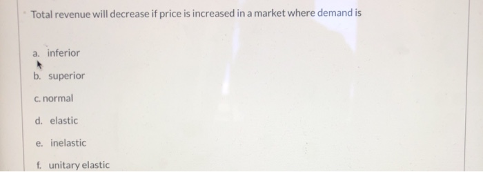 Solved Total revenue will decrease if price is increased in | Chegg.com