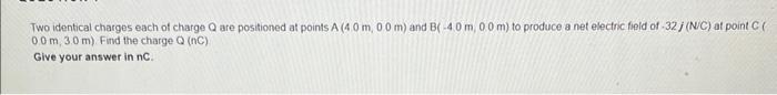 Solved Two Identical Charges Each Of Charge Q Are Positioned 