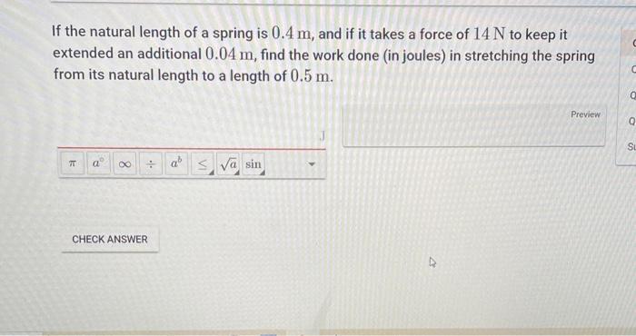 Solved If the natural length of a spring is 0.4 m, and if it | Chegg.com