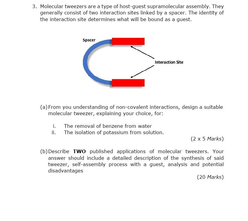 3. Molecular tweezers are a type of host-guest supramolecular assembly. They generally consist of two interaction sites linke