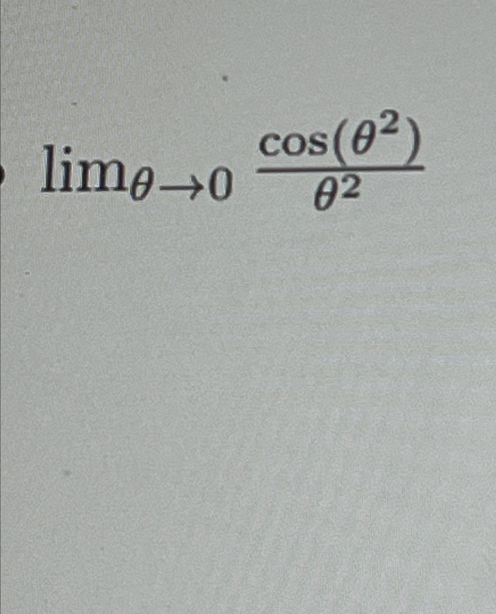 Solved limθ→0cos(θ2)θ2 | Chegg.com