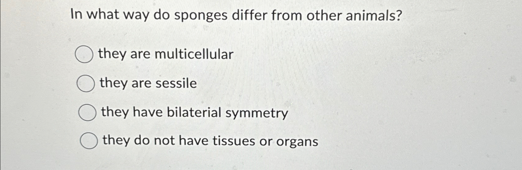 Solved In what way do sponges differ from other animals?they