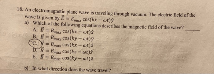 Solved 18. An electromagnetic plane wave is traveling | Chegg.com