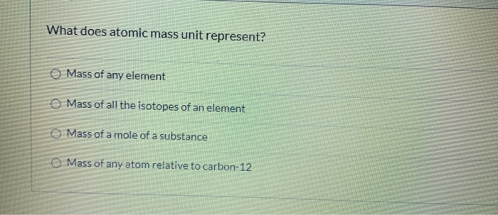 solved-what-does-atomic-mass-unit-represent-o-mass-of-any-chegg