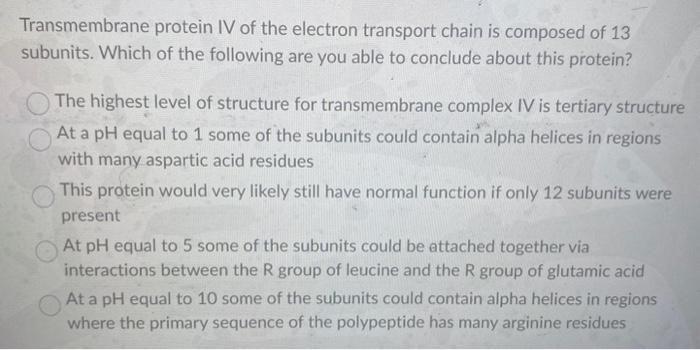 Solved Transmembrane protein IV of the electron transport | Chegg.com