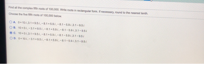 Solved Find all the complex fifth roots of 100,000. Write | Chegg.com