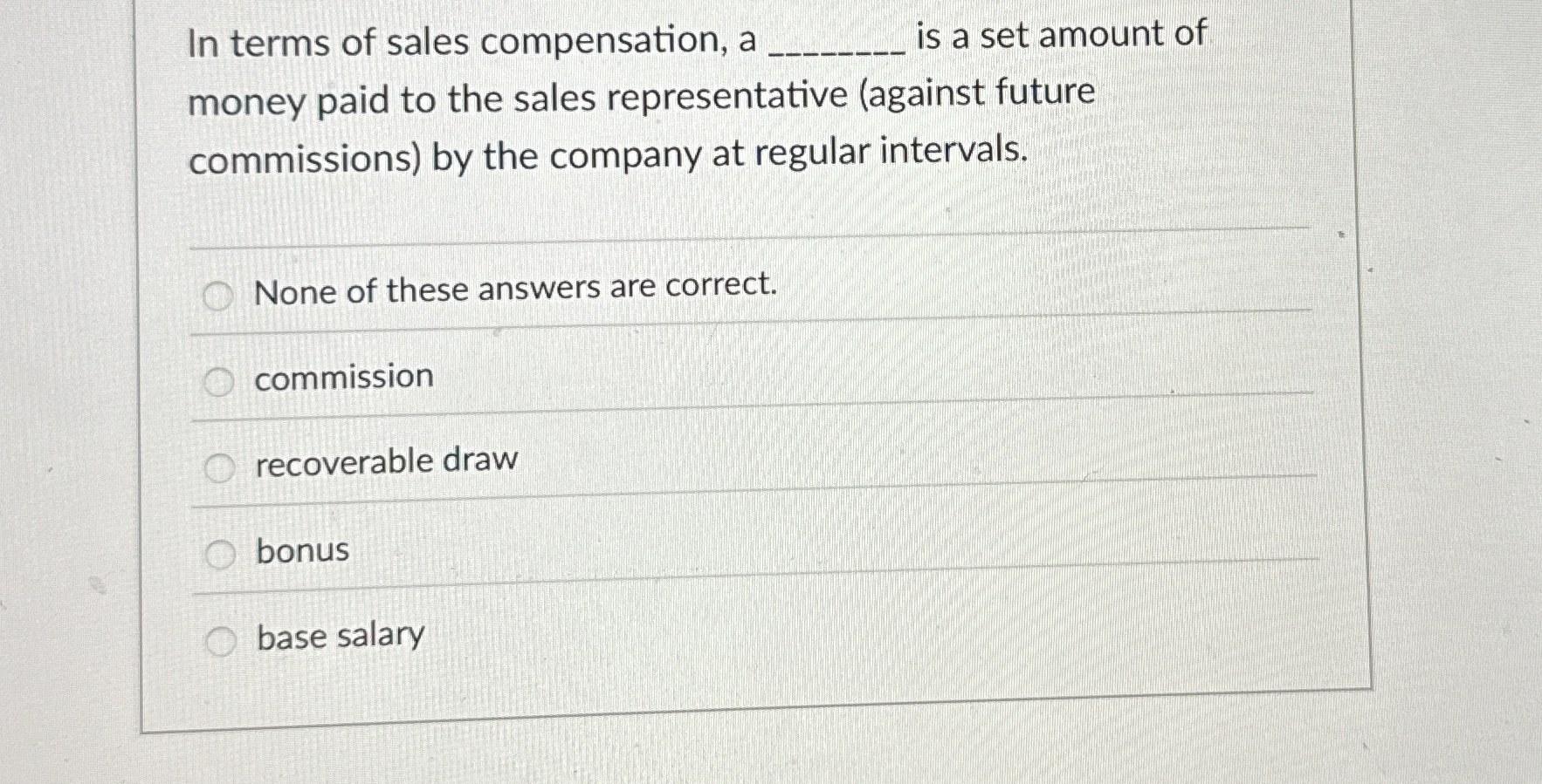 Solved In terms of sales compensation, a is a set amount of | Chegg.com
