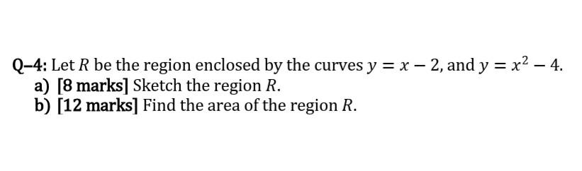 Solved Q-4: Let R be the region enclosed by the curves y = x | Chegg.com
