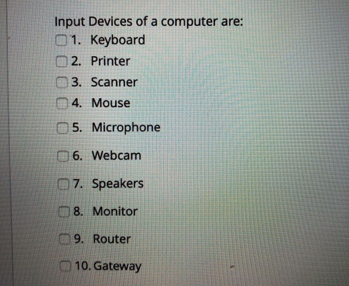 Solved Input Devices of a computer are: 01. Keyboard 2. | Chegg.com