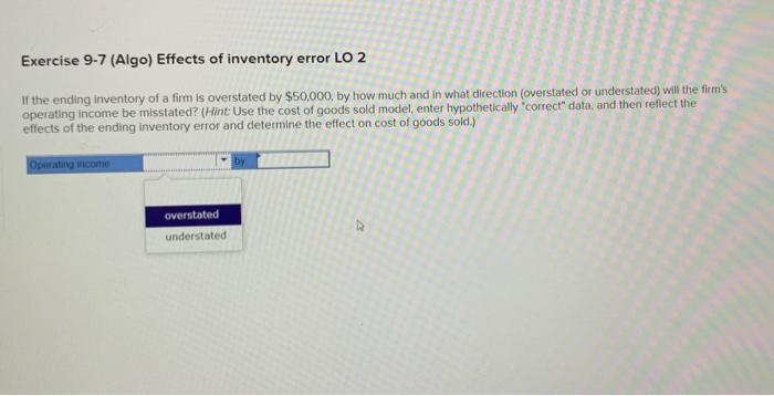 Solved Exercise 9-7 (Algo) Effects of inventory error LO 2 | Chegg.com