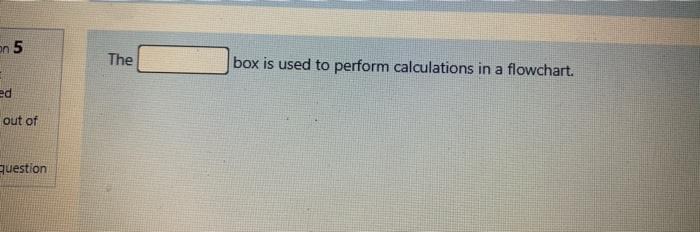 Solved on 5 The box is used to perform calculations in a | Chegg.com