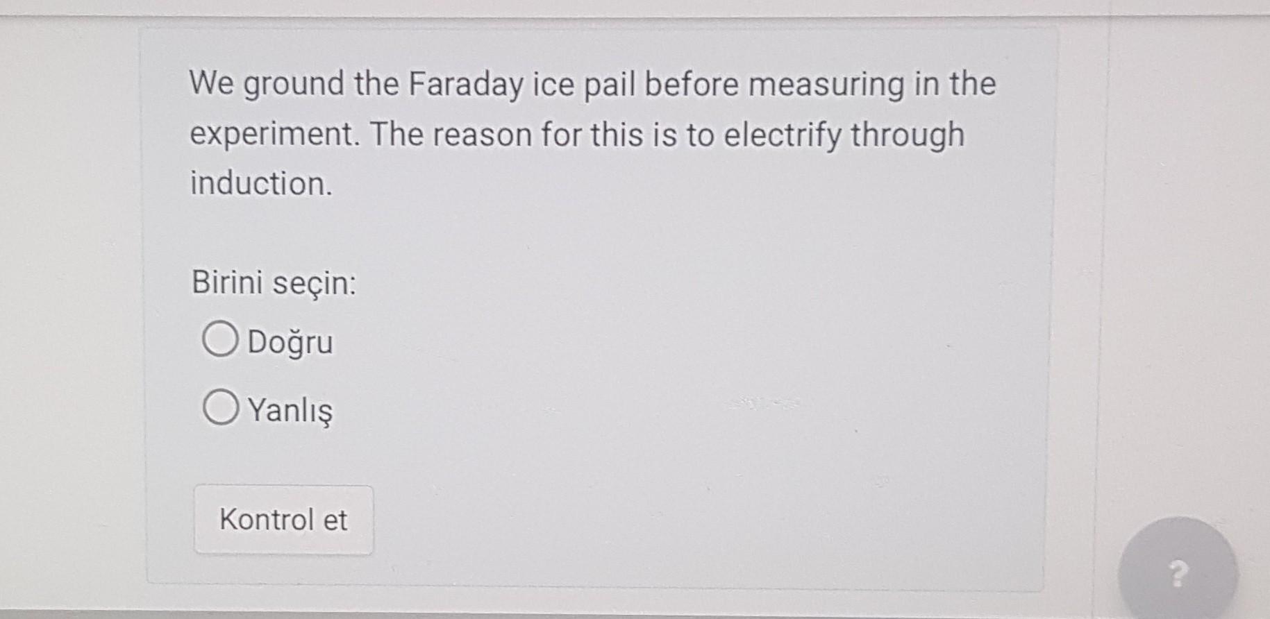 Solved We ground the Faraday ice pail before measuring in