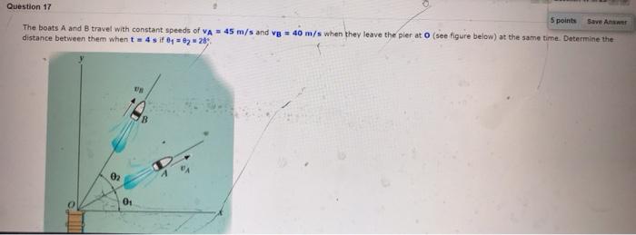 Solved Question 17 5 points Save Answer The boats A and B | Chegg.com