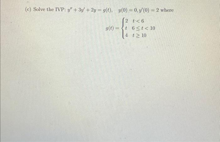 Solved C Solve The Ivp Y′′ 3y′ 2y G T Y 0 0 Y′ 0 2