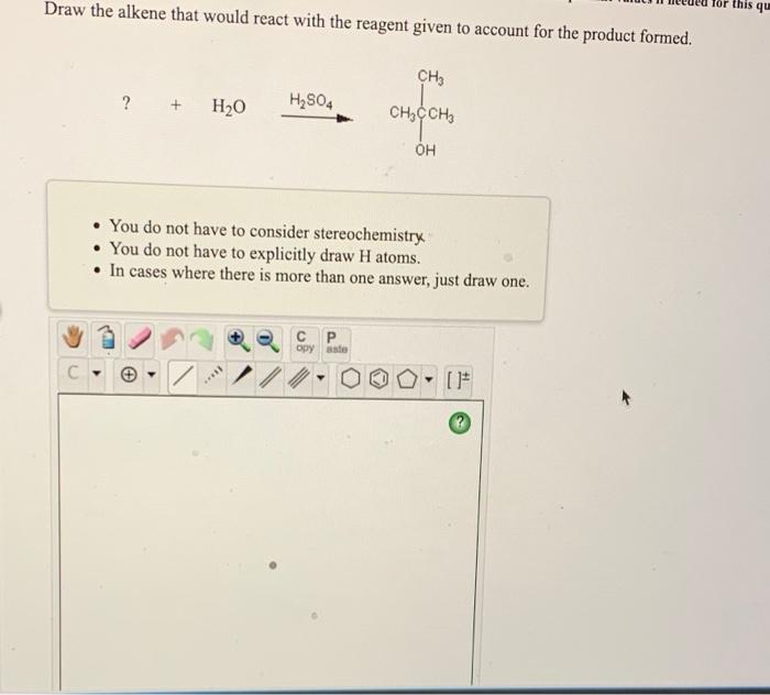 Solved Draw The Alkene That Would React With The Reagent | Chegg.com