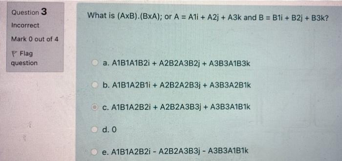 Solved Question 3 What Is (AxB)(BxA); Or A = A1i + A2j + A3k | Chegg.com