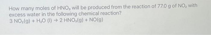 Solved How many moles of HNO3 will be produced from the | Chegg.com