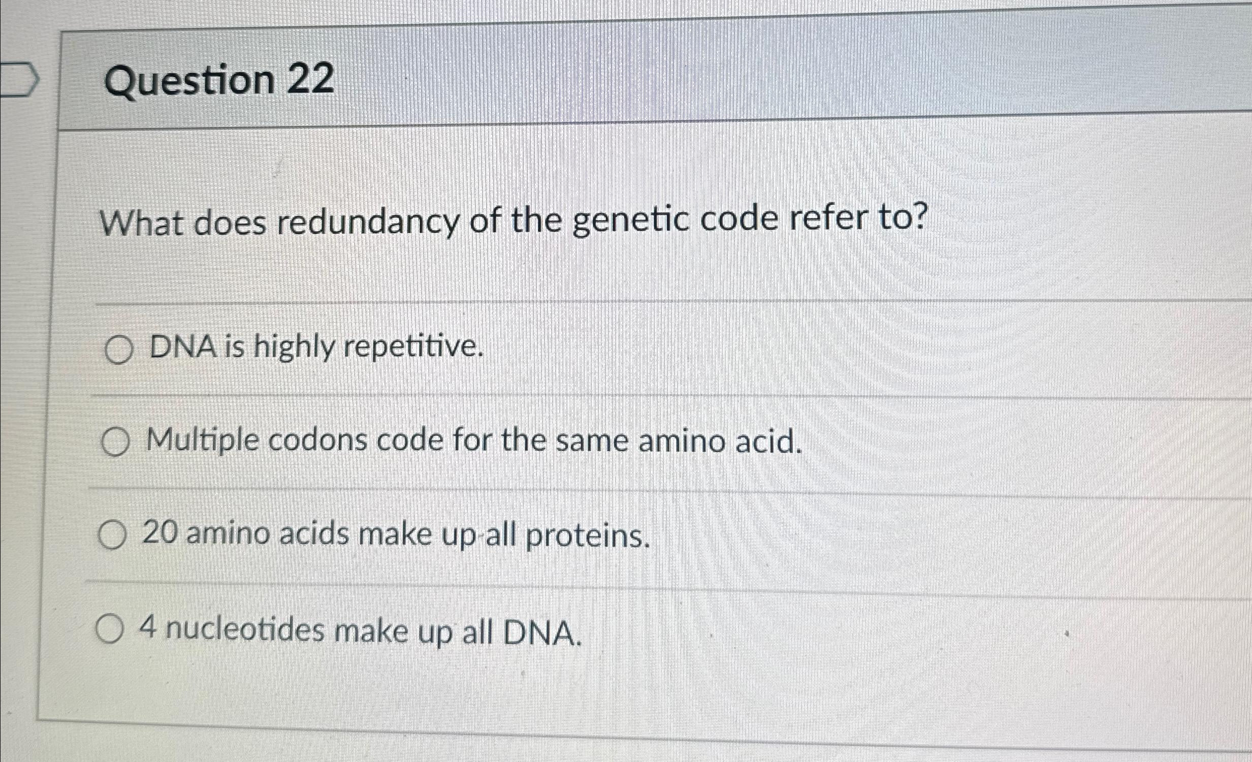 Solved Question 22What does redundancy of the genetic code | Chegg.com