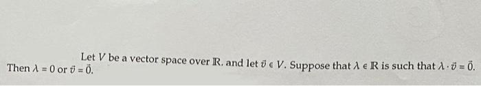 Solved Let V be a vector space over R. and let v∈V. Suppose | Chegg.com